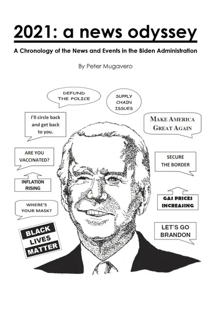 2021: a news odyssey: A Chronology of the News and Events in the Biden Administration - Paperback