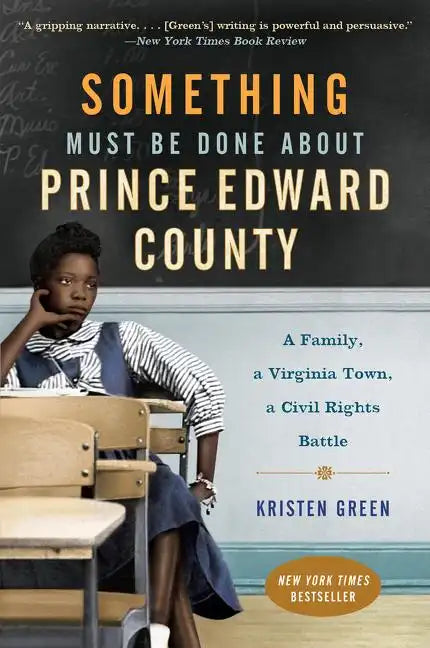 Something Must Be Done about Prince Edward County: A Family, a Virginia Town, a Civil Rights Battle - Paperback