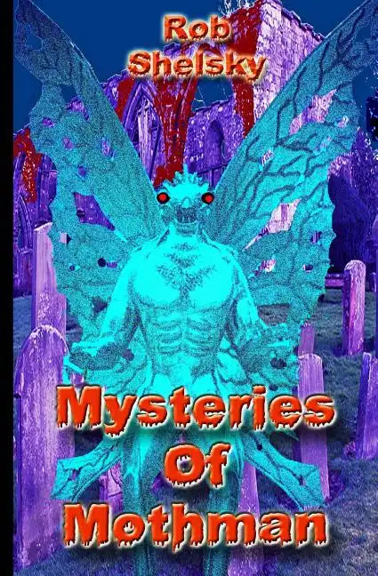 Mysteries Of Mothman - Paperback
