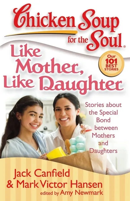 Like Mother, Like Daughter: Stories about the Special Bond Between Mothers and Daughters - Paperback