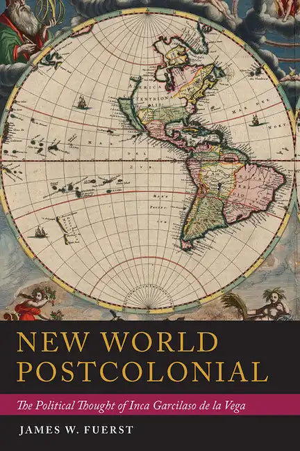 New World Postcolonial: The Political Thought of Inca Garcilaso de la Vega - Paperback