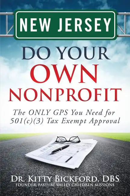 New Jersey Do Your Own Nonprofit: The ONLY GPS You Need for 501c3 Tax Exempt Approval - Paperback