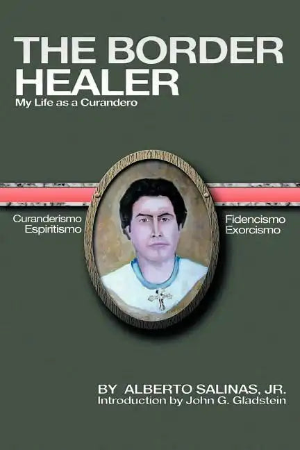 The Border Healer: My Life as a Curandero - Paperback