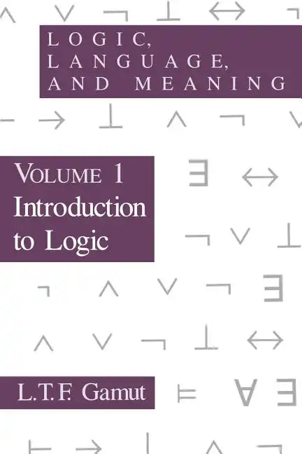 Logic, Language, and Meaning, Volume 1: Introduction to Logic - Paperback