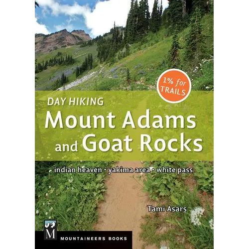 Day Hiking Mount Adams & Goat Rocks Wilderness: Indian Heaven * Yakima Area * White Pass - Paperback