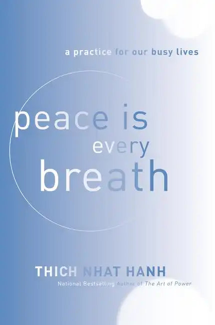 Peace Is Every Breath: A Practice for Our Busy Lives - Paperback