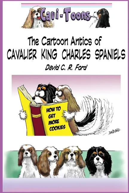 Cavi-Toons: The Cartoon Antics of Cavalier King Charles Spaniels: The Humorous Side of Two Cavaliers - Paperback