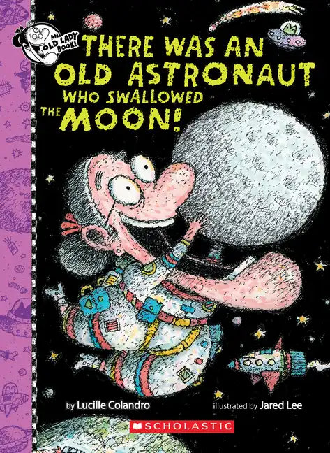 There Was an Old Astronaut Who Swallowed the Moon! - Hardcover