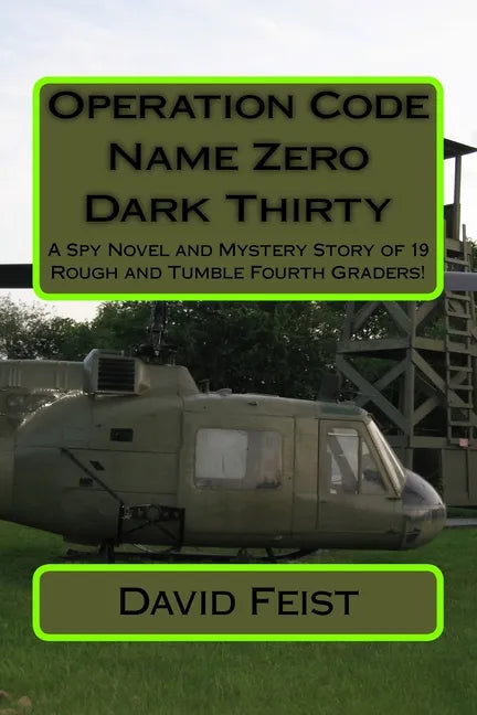 Operation Code Name Zero Dark Thirty: A Spy Novel and Mystery Story of 19 Rough and Tumble Fourth Graders! - Paperback