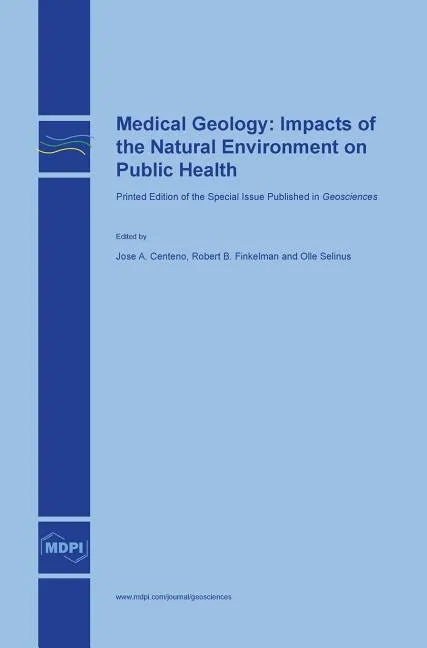 Medical Geology: Impacts of the Natural Environment on Public Health - Hardcover