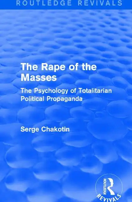 Routledge Revivals: The Rape of the Masses (1940): The Psychology of Totalitarian Political Propaganda - Paperback