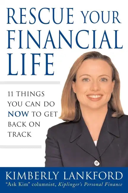 Rescue Your Financial Life: 11 Things You Can Do Now to Get Back on Track - Paperback