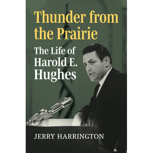 Thunder from the Prairie: The Life of Harold E. Hughes - Hardcover