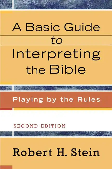A Basic Guide to Interpreting the Bible: Playing by the Rules - Paperback