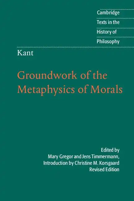 Kant: Groundwork of the Metaphysics of Morals - Hardcover