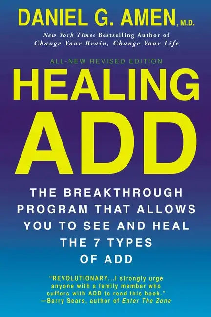 Healing ADD from the Inside Out: The Breakthrough Program That Allows You to See and Heal the Seven Types of Attention Deficit Disorder - Paperback