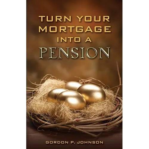 Turn Your Mortgage into a Pension - Paperback