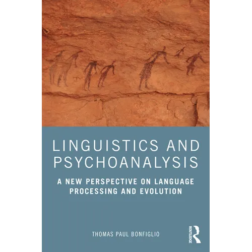 Linguistics and Psychoanalysis: A New Perspective on Language Processing and Evolution - Paperback