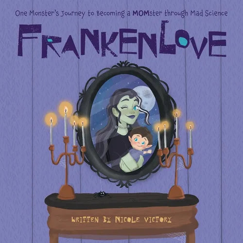 Frankenlove: One Monster's Journey to Becoming a MOMster through Mad Science - Paperback