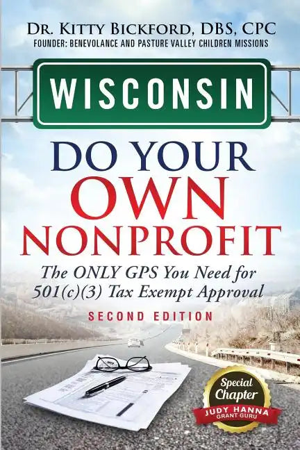 Wisconsin Do Your Own Nonprofit: The Only GPS You Need For 501c3 Tax Exempt Approval - Paperback