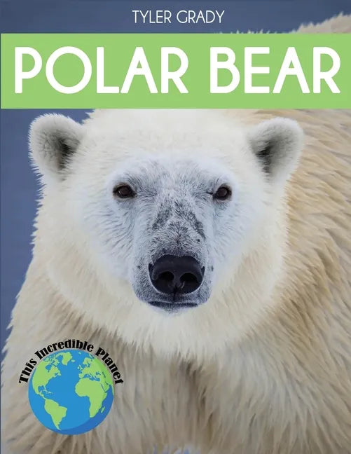Polar Bear: Fascinating Animal Facts for Kids - Paperback