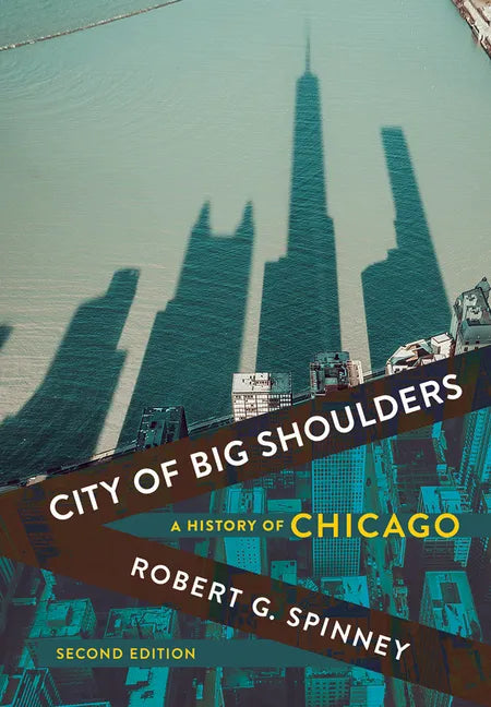 City of Big Shoulders: A History of Chicago - Hardcover