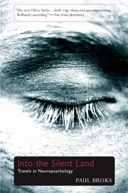 Into the Silent Land: Travels in Neuropsychology - Paperback