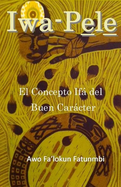 Iwa Pele: El Concepto Ifá del Buen Carácter - Paperback