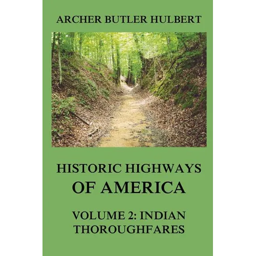 Historic Highways of America: Volume 2: Indian Thoroughfares - Paperback