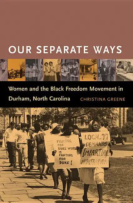 Our Separate Ways: Women and the Black Freedom Movement in Durham, North Carolina - Paperback