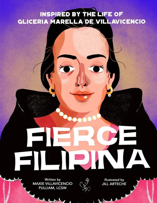 Fierce Filipina: Inspired by the Life of Gliceria Marella de Villavicencio - Paperback