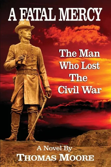 A Fatal Mercy: The Man Who Lost the Civil War - Paperback
