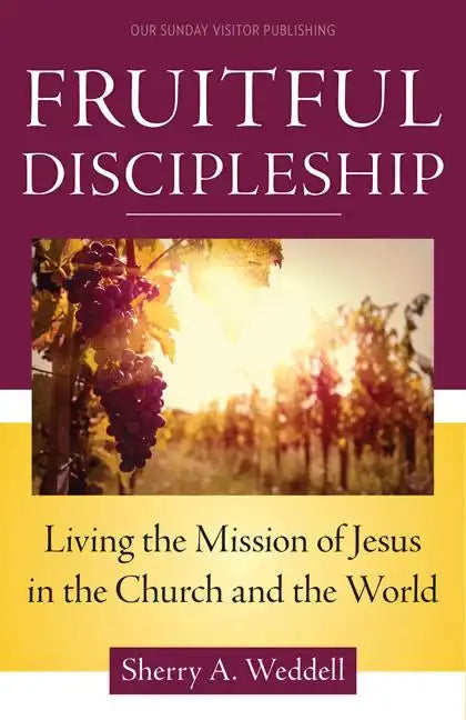 Fruitful Discipleship: Living the Mission of Jesus in the Church and the World - Paperback