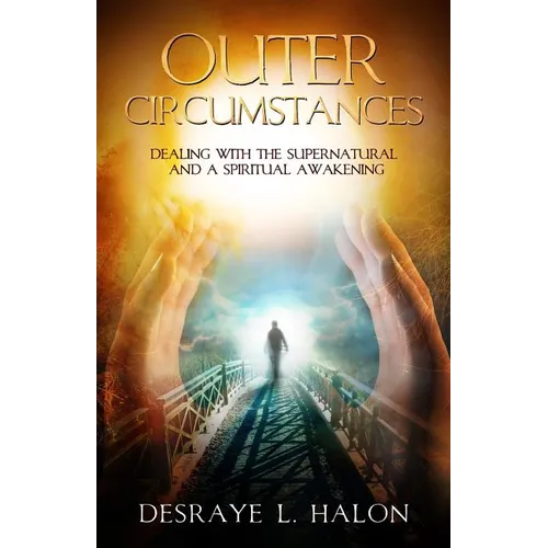 Outer Circumstances: Dealing with the Supernatural and a Spiritual Awakening - Paperback