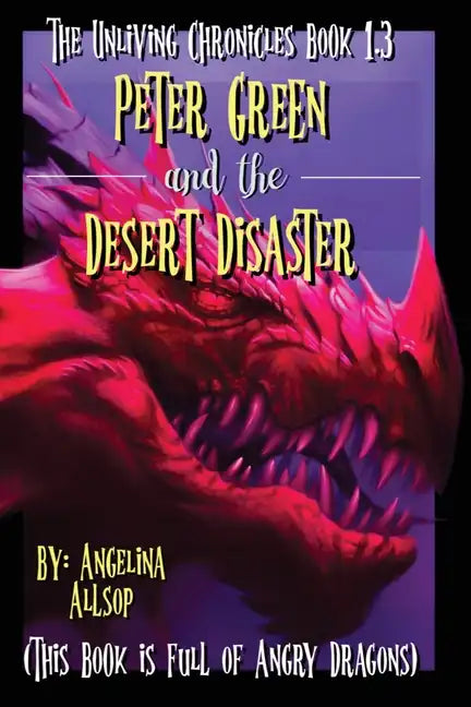 Peter Green and the Desert Disaster: This Book is Full of Angry Dragons - Paperback