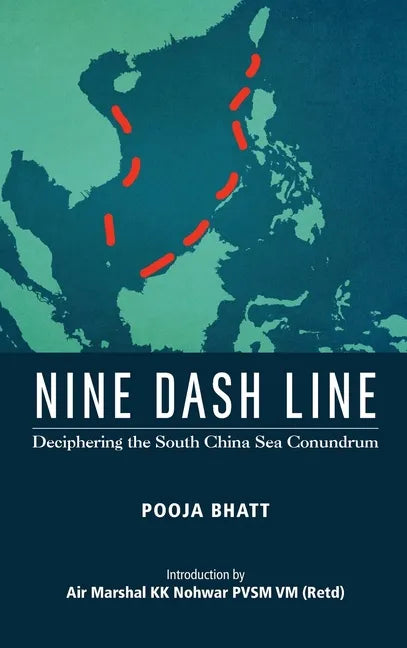 Nine Dash Line: Deciphering the South China Sea Conundrum - Hardcover
