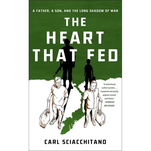 The Heart That Fed: A Father, a Son, and the Long Shadow of War - Hardcover