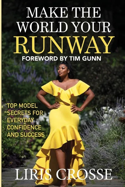 Make the World Your Runway: Top Model Secrets for Everyday Confidence and Success - Paperback