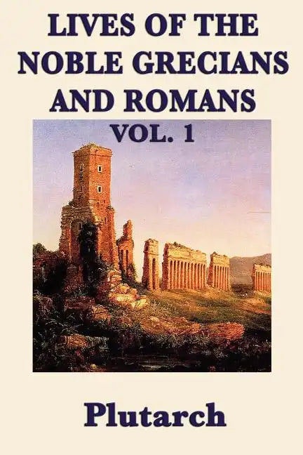 Lives of the Noble Grecians and Romans Vol. 1 - Paperback