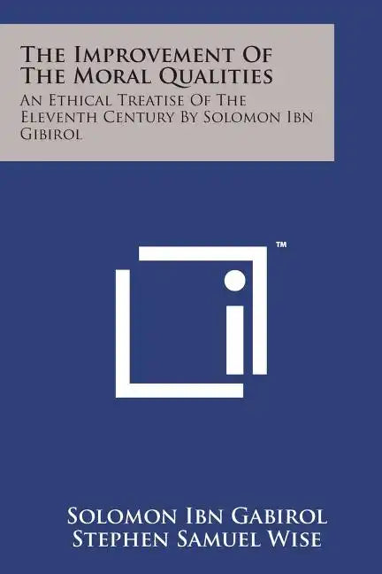 The Improvement of the Moral Qualities: An Ethical Treatise of the Eleventh Century by Solomon Ibn Gibirol - Paperback