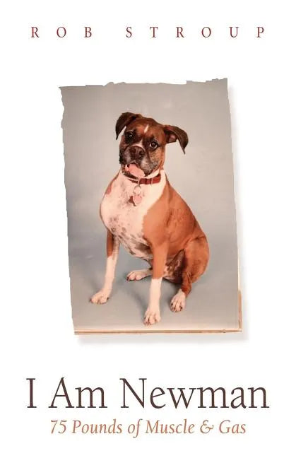 I Am Newman: 75 Pounds of Muscle & Gas - Paperback