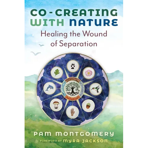 Co-Creating with Nature: Healing the Wound of Separation - Paperback