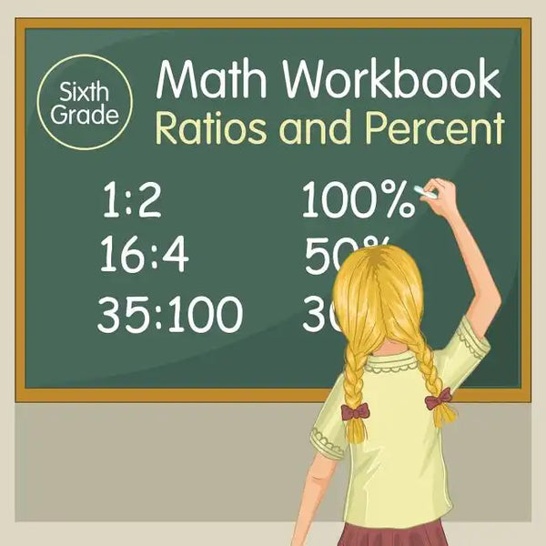 Sixth Grade Math Workbook: Ratios and Percent - Paperback