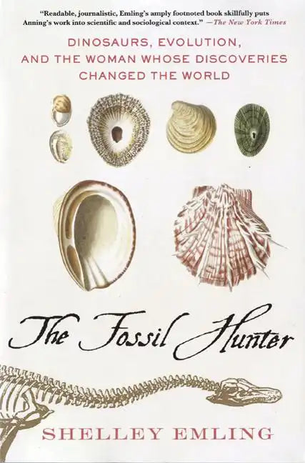 The Fossil Hunter: Dinosaurs, Evolution, and the Woman Whose Discoveries Changed the World - Paperback