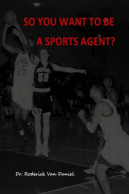 So You Want To Be A Sports Agent? - Paperback