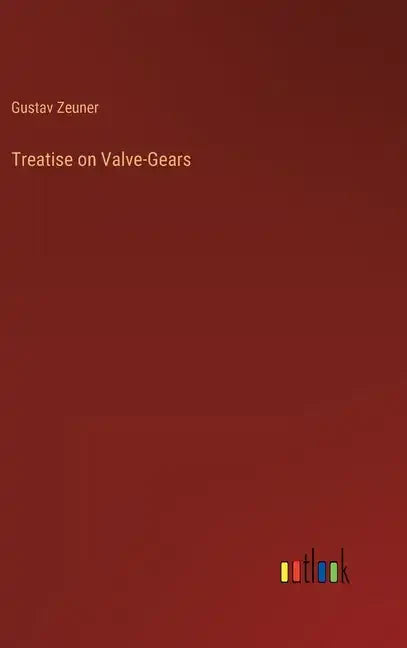 Treatise on Valve-Gears - Hardcover