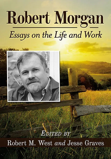 Robert Morgan: Essays on the Life and Work - Paperback