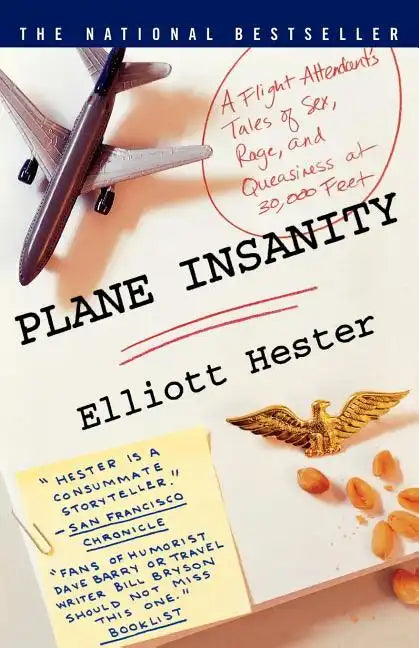 Plane Insanity: A Flight Attendant's Tales of Sex, Rage, and Queasiness at 30,000 Feet - Paperback
