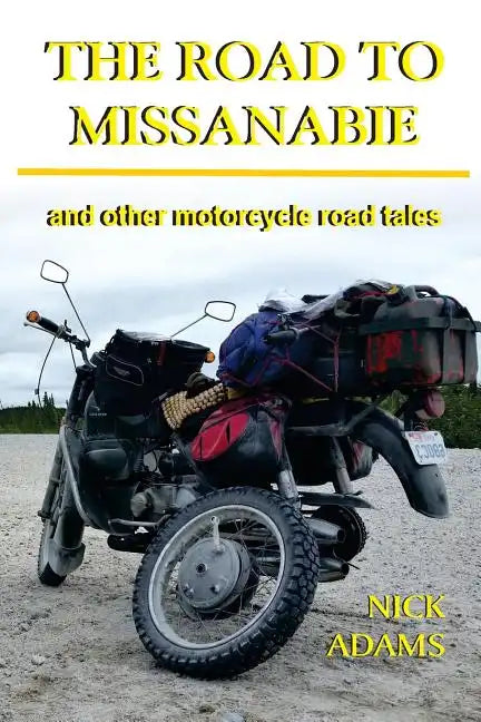 The Road to Missanabie: and other motorcycle road tales - Paperback