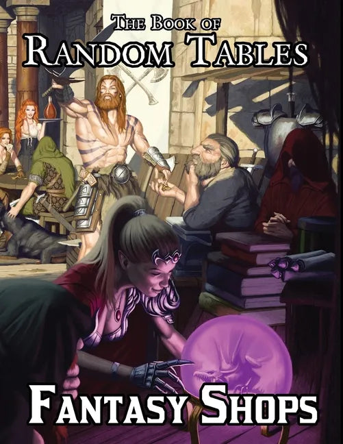 The Book of Random Tables: Fantasy Shops: Generate Shops for Fantasy Role-Playing Games - Paperback